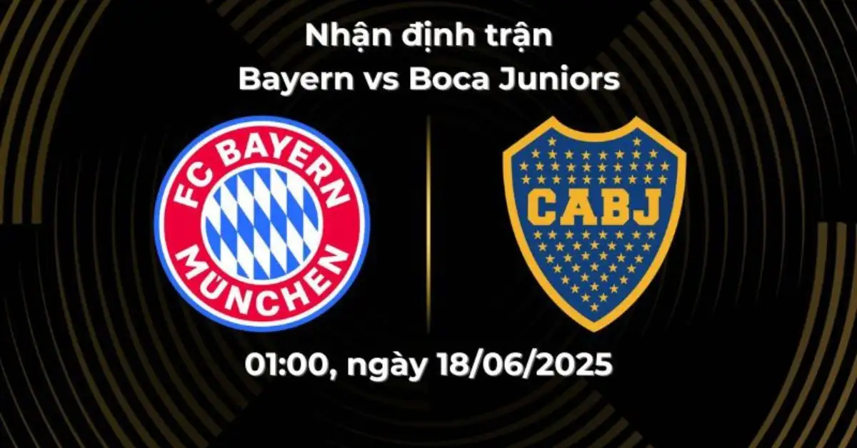 Nhận định trận Bayern vs Boca Juniors, 08:00 ngày 20/06 – FIFA Club World Cup 2025