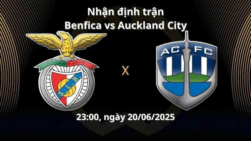 Nhận định trận Benfica vs Auckland, 23:00 ngày 20/06