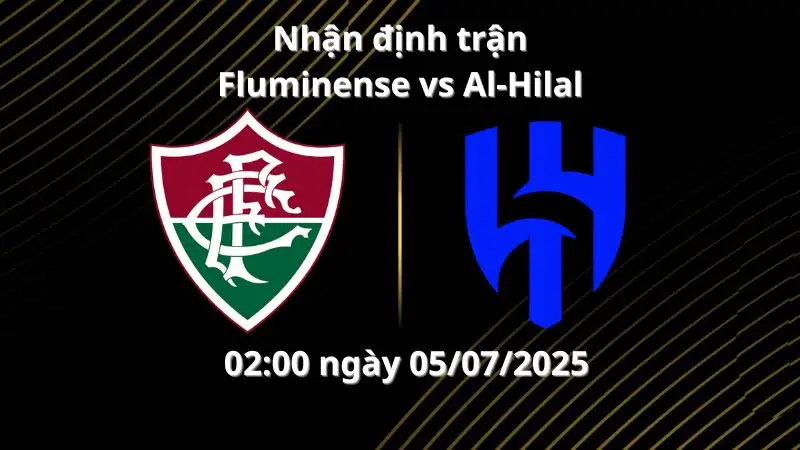 Nhận định trận Fluminense và Al-Hilal