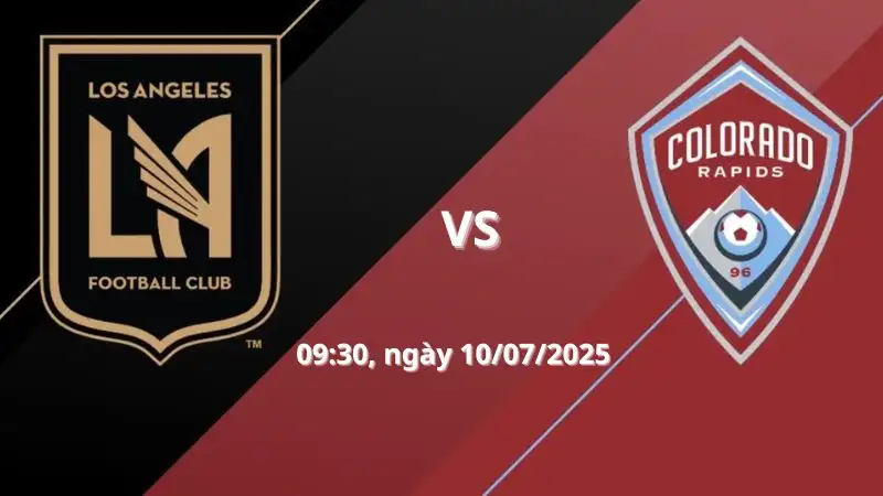 Nhận định trận Los Angeles FC vs Colorado Rapids, 09:30 ngày 10/07/2025