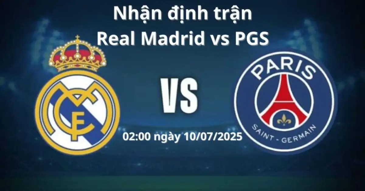 Nhận định trận PSG vs Real Madrid, 02:00 ngày 10/07/2025 Bán Kết – Fifa Club World Cup 2025